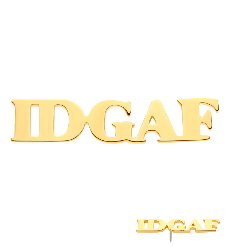 14kt Gold IDGAF Threadless Top